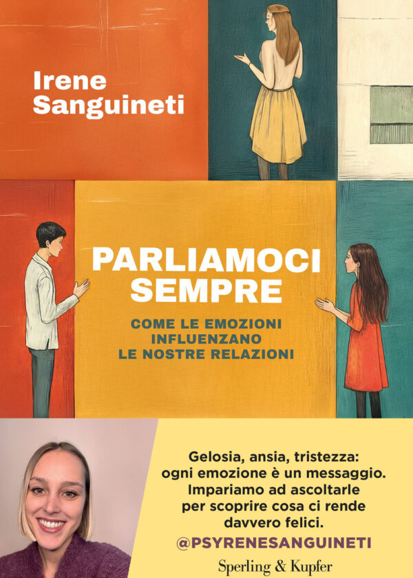 Libro Parliamoci sempre. Come le emozioni influenzano le nostre relazioni di Irene Sanguineti - ean 9788820082246 - Sperling & Kupfer