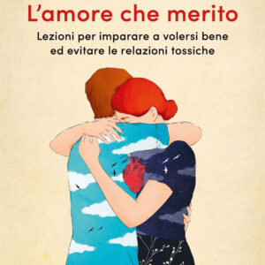 Libro amore che merito. Lezioni per imparare a volersi bene ed evitare le relazioni tossiche di Federico Severino - ean 9788820082284 - Sperling & Kupfer