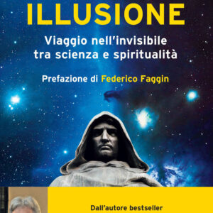 Libro Illusione. Viaggio nell'invisibile tra scienza e spiritualità di Citro Della Riva Massimo - ean 9788820082307 - Sperling & Kupfer