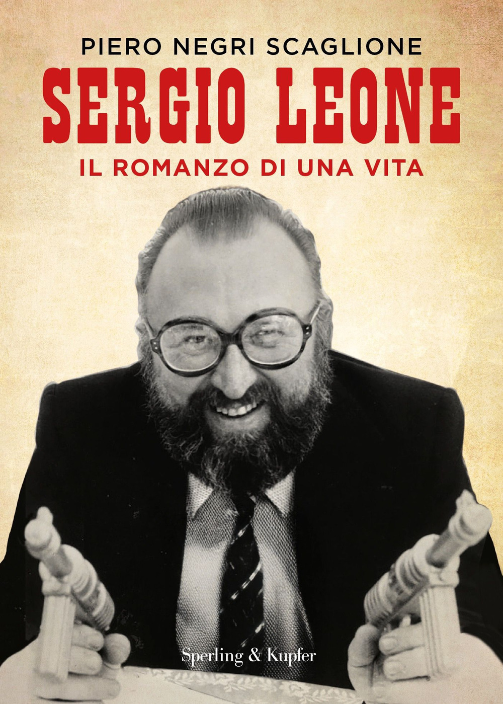 Libro Sergio Leone. Il romanzo di una vita di Piero Negri Scaglione - ean 9788820082345 - Sperling & Kupfer