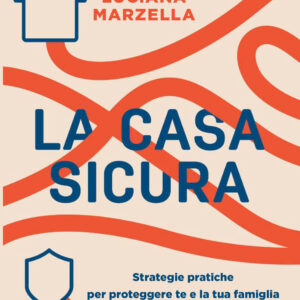 Libro casa sicura. Strategie pratiche per proteggere te e la tua famiglia dagli infortuni domestici di Luciana Marzella - ean 9788820082475 - Sperling & Kupfer