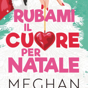 Libro Rubami il cuore per Natale di Meghan Quinn - ean 9788820082499 - Sperling & Kupfer