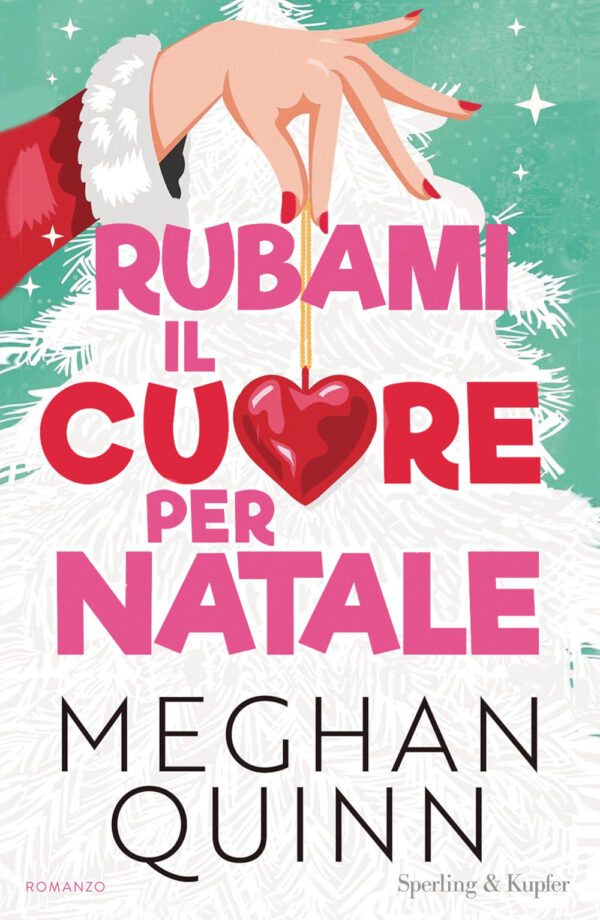 Libro Rubami il cuore per Natale di Meghan Quinn - ean 9788820082499 - Sperling & Kupfer