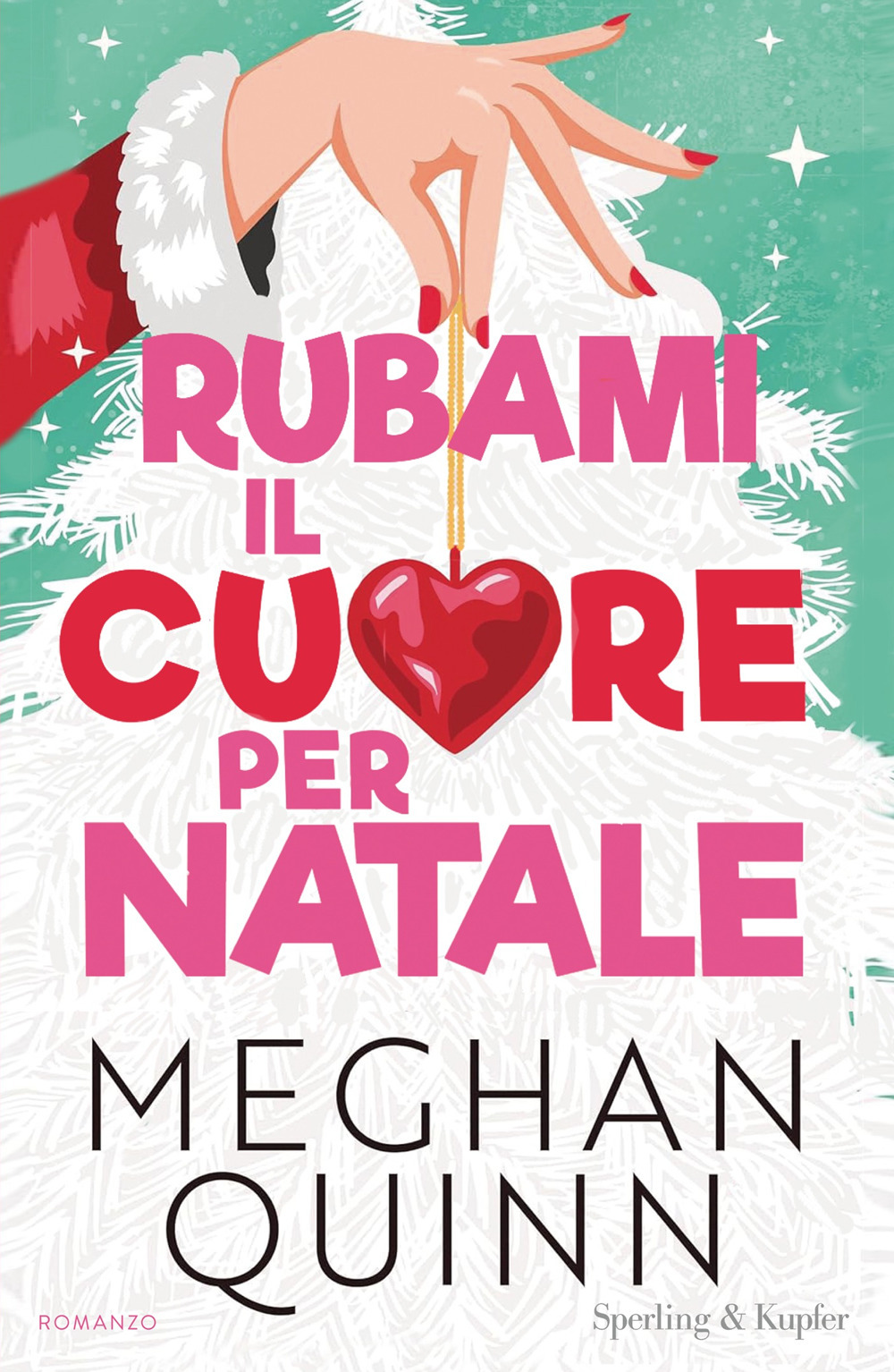 Libro Rubami il cuore per Natale di Meghan Quinn - ean 9788820082499 - Sperling & Kupfer