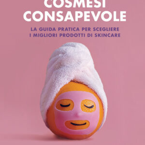 Libro Cosmesi consapevole. La guida pratica per scegliere i migliori prodotti di skincare di Nebua Ginette Siani - ean 9788820082789 - Sperling & Kupfer