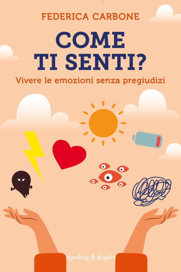 Libro Come ti senti? Vivere le emozioni senza pregiudizi di Federica Carbone - ean 9788820082796 - Sperling & Kupfer