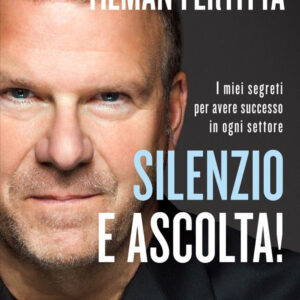 Libro Silenzio e ascolta! I miei segreti per avere successo in ogni settore di Tilman Fertitta - ean 9788820082826 - Sperling & Kupfer