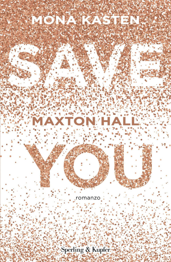 Libro Save you. Maxton Hall. Ediz. italiana di Mona Kasten - ean 9788820082901 - Sperling & Kupfer