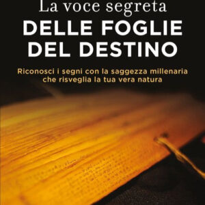Libro voce segreta delle foglie del destino. Riconosci i segni con la saggezza millenaria che risveglia la tua vera natura di Massimo Ormea - ean 9788820083236 - Sperling & Kupfer