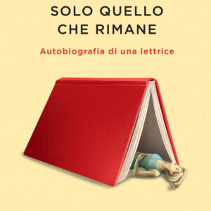 Libro Solo quello che rimane. Autobiografia di una lettrice di Sonia Bruganelli - ean 9788820083243 - Sperling & Kupfer