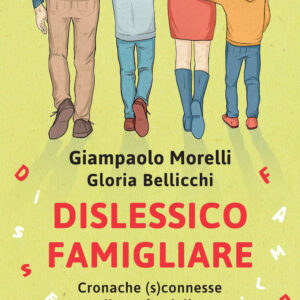 Libro Dislessico famigliare. Cronache (s)connesse di una famiglia straordinariamente normale di Giampaolo Morelli; Gloria Bellicchi - ean 9788820083250 - Sperling & Kupfer