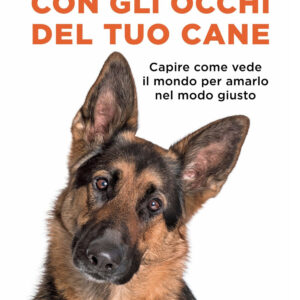 Libro Con gli occhi del tuo cane. Capire come vede il mondo per amarlo nel modo giusto di Federico Coccìa - ean 9788820083281 - Sperling & Kupfer