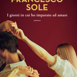 Libro giorni in cui ho imparato ad amare di Francesco Sole - ean 9788820083618 - Sperling & Kupfer