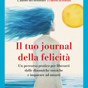 Libro tuo journal della felicità. Un percorso pratico per liberarti dalle dinamiche tossiche e imparare ad amarti di Andrea De Simone - ean 9788820083977 - Sperling & Kupfer