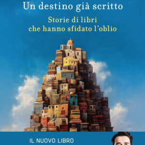 Libro destino già scritto. Storie di libri che hanno sfidato l'oblio di Luca Cena - ean 9788820084103 - Sperling & Kupfer