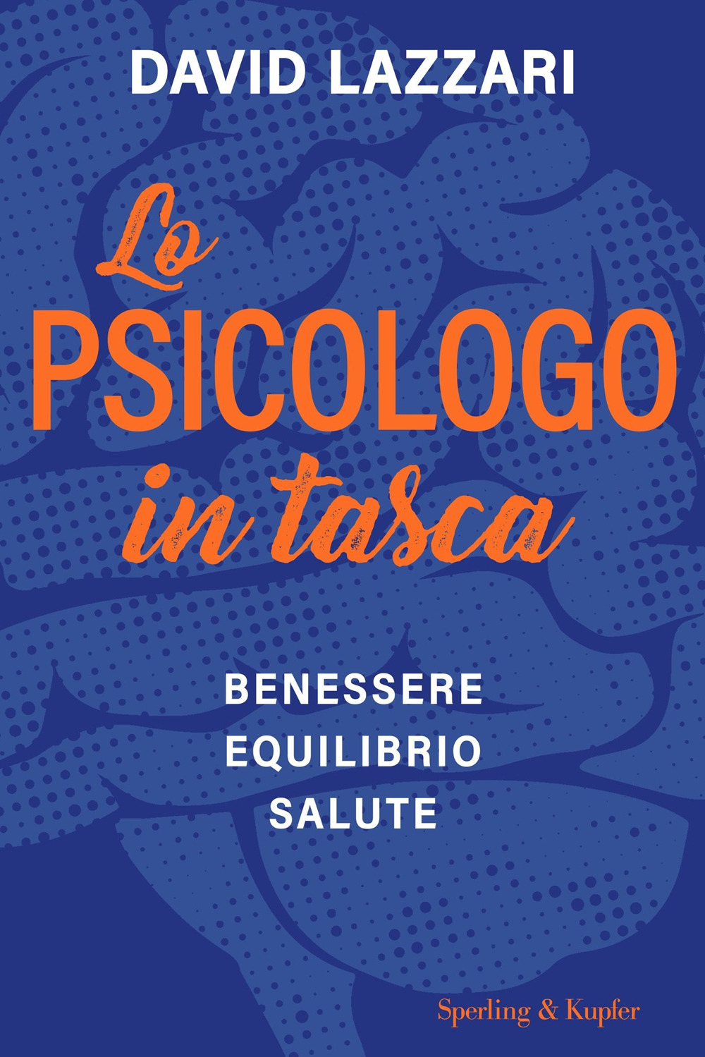 Libro psicologo in tasca. Benessere equilibrio salute di David Lazzari - ean 9788820084462 - Sperling & Kupfer