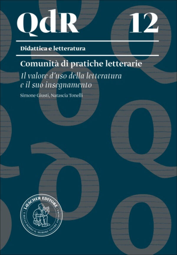Libro Comunità di pratiche letterarie. Il valore d'uso della letteratura e il suo insegnamento di Simone Giusti; Natascia Tonelli - ean 9788820133528 - Loescher