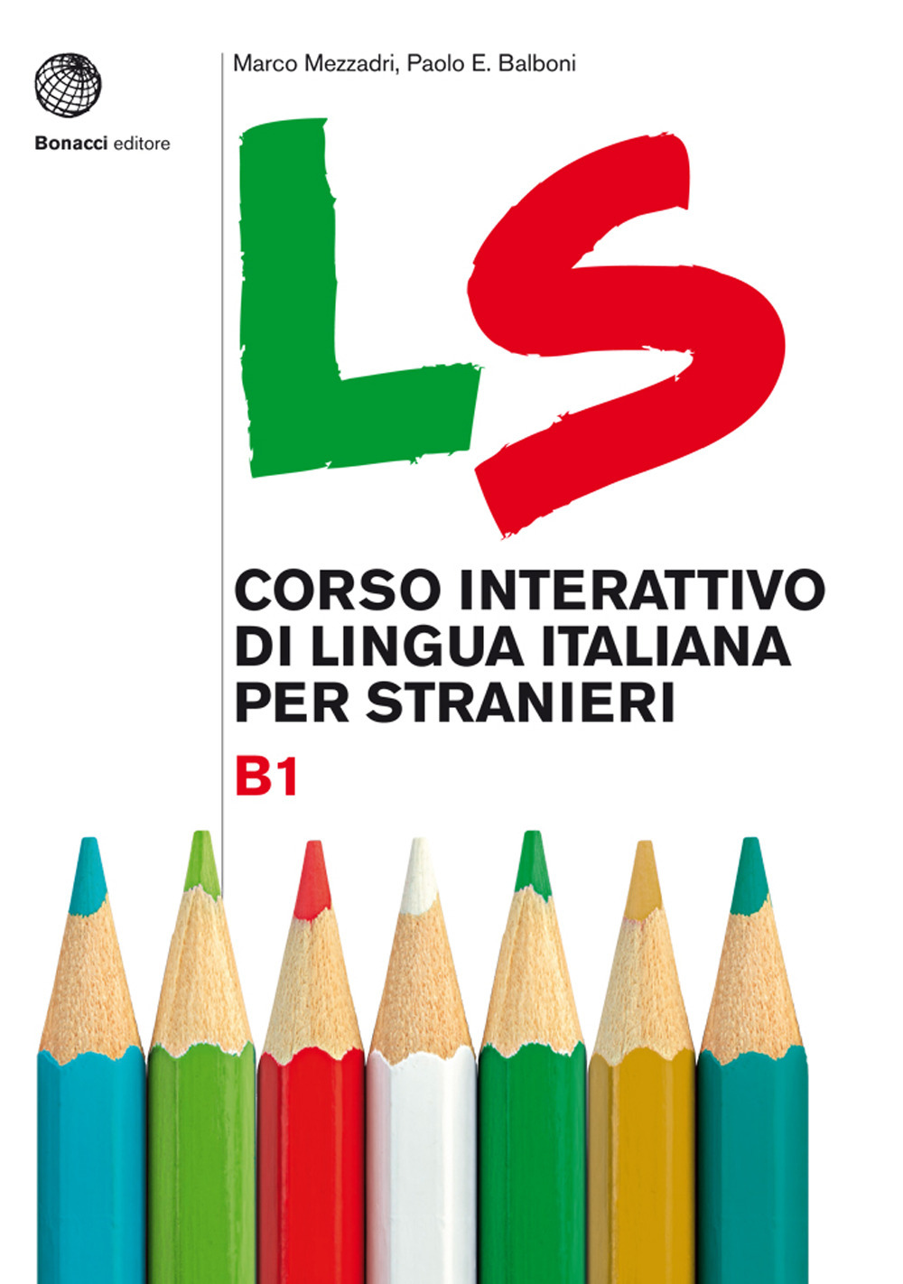 Libro LS. Corso interattivo di lingua italiana per stranieri. B1 di Marco Mezzadri; Paolo E. Balboni - ean 9788820138356 - Bonacci