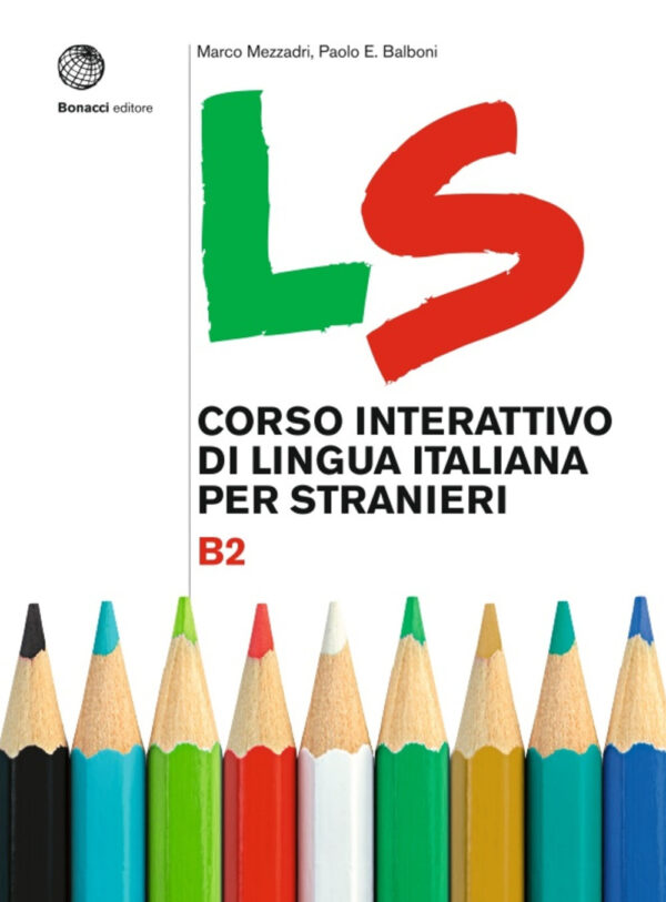 Libro LS. Corso interattivo di lingua italiana per stranieri. B2 di Marco Mezzadri; Paolo E. Balboni - ean 9788820138363 - Bonacci