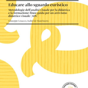 Libro Educare allo sguardo euristico. Metodologie dell'analisi visuale per la didattica e la formazione: linee guida per un attivismo didattico visuale (ADV) di Giuseppe Losacco; Isabel De Maurissens - ean 9788820138653 - Loescher