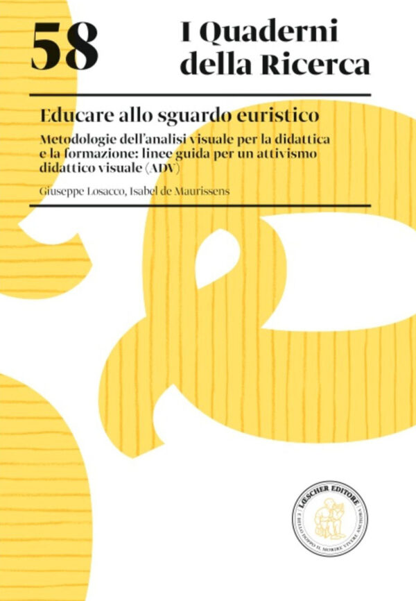 Libro Educare allo sguardo euristico. Metodologie dell'analisi visuale per la didattica e la formazione: linee guida per un attivismo didattico visuale (ADV) di Giuseppe Losacco; Isabel De Maurissens - ean 9788820138653 - Loescher