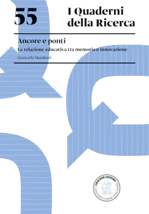 Libro Àncore e ponti. La relazione educativa tra memoria e innovazione di Giancarla Mandozzi - ean 9788820138769 - Loescher