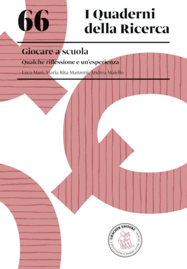 Libro Giocare a scuola. Qualche riflessione e un'esperienza di Luca Mari; Maria Rita Manzoni; Andrea Maiello - ean 9788820138929 - Loescher