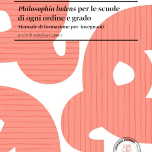 Libro Philosophia ludens per le scuole di ogni ordine e grado. Manuale di formazione per insegnanti di Annalisa Caputo - ean 9788820139018 - Loescher