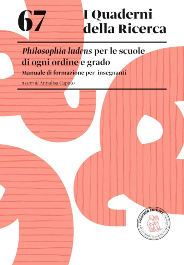 Libro Philosophia ludens per le scuole di ogni ordine e grado. Manuale di formazione per insegnanti di Annalisa Caputo - ean 9788820139018 - Loescher