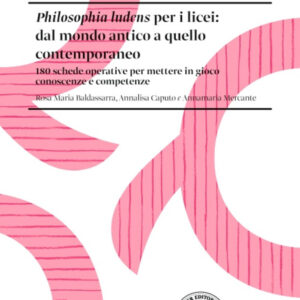 Libro Philosophia ludens per i licei: dal mondo antico a quello contemporaneo. 180 schede operative per mettere in gioco conoscenze e competenze di Annalisa Caputo - ean 9788820139025 - Loescher