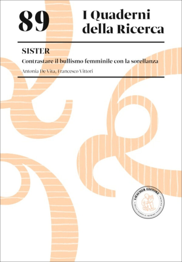 Libro Sister. Contrastare il bullismo femminile con la sorellanza di Antonia De Vita; Francesco Vittori - ean 9788820139070 - Loescher