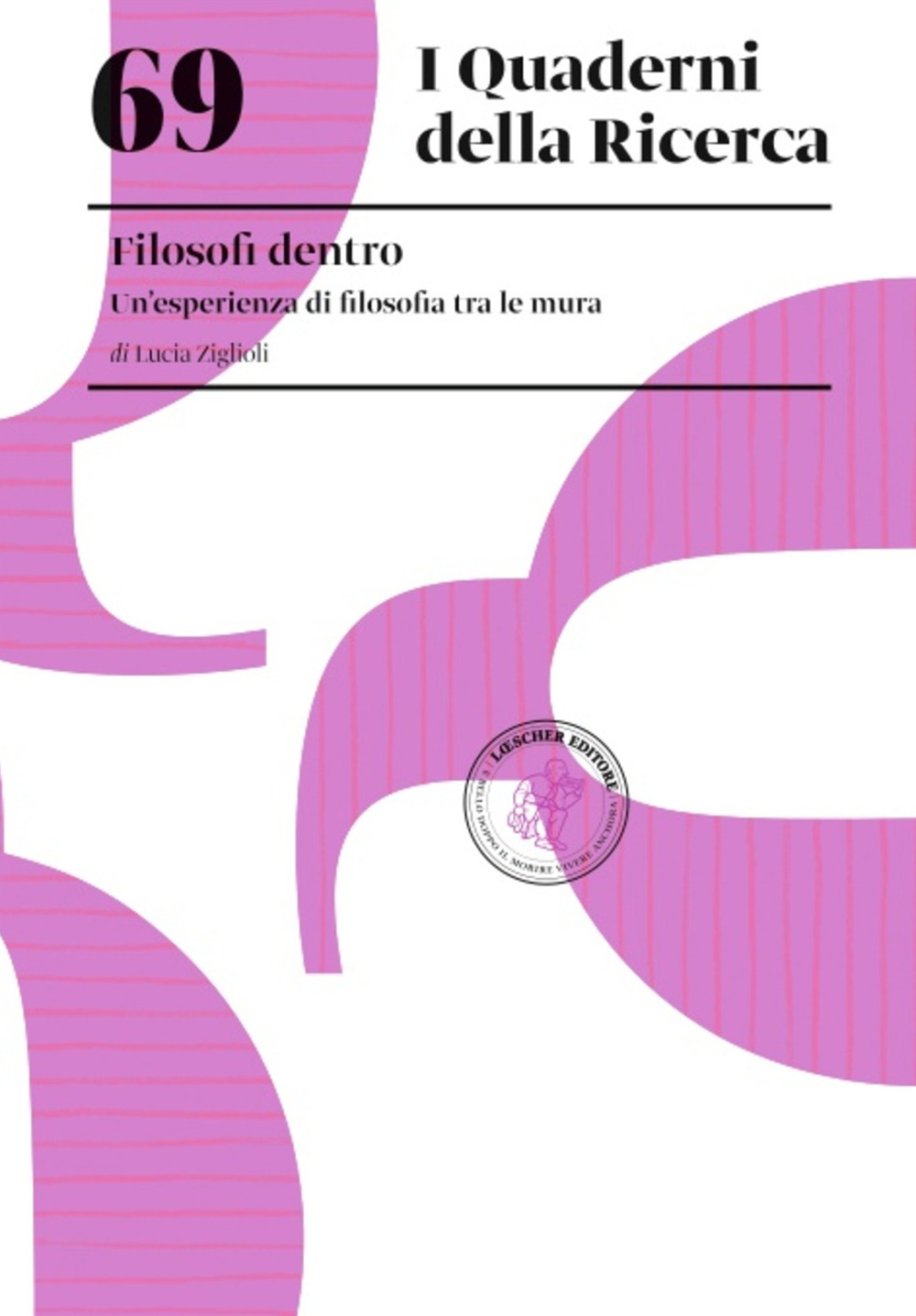 Libro esperienza di filosofia tra le mura. Filosofi dentro di Lucia Ziglioli - ean 9788820139100 - Loescher