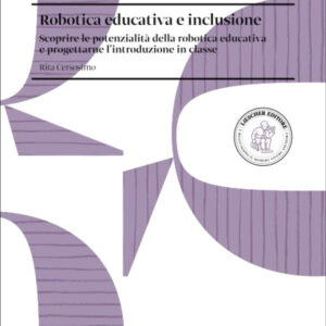 Libro Robotica educativa e inclusione. Scoprire le potenzialità della robotica educativa e progettarne l'introduzione in classe di Rita Cersosimo - ean 9788820139353 - Loescher