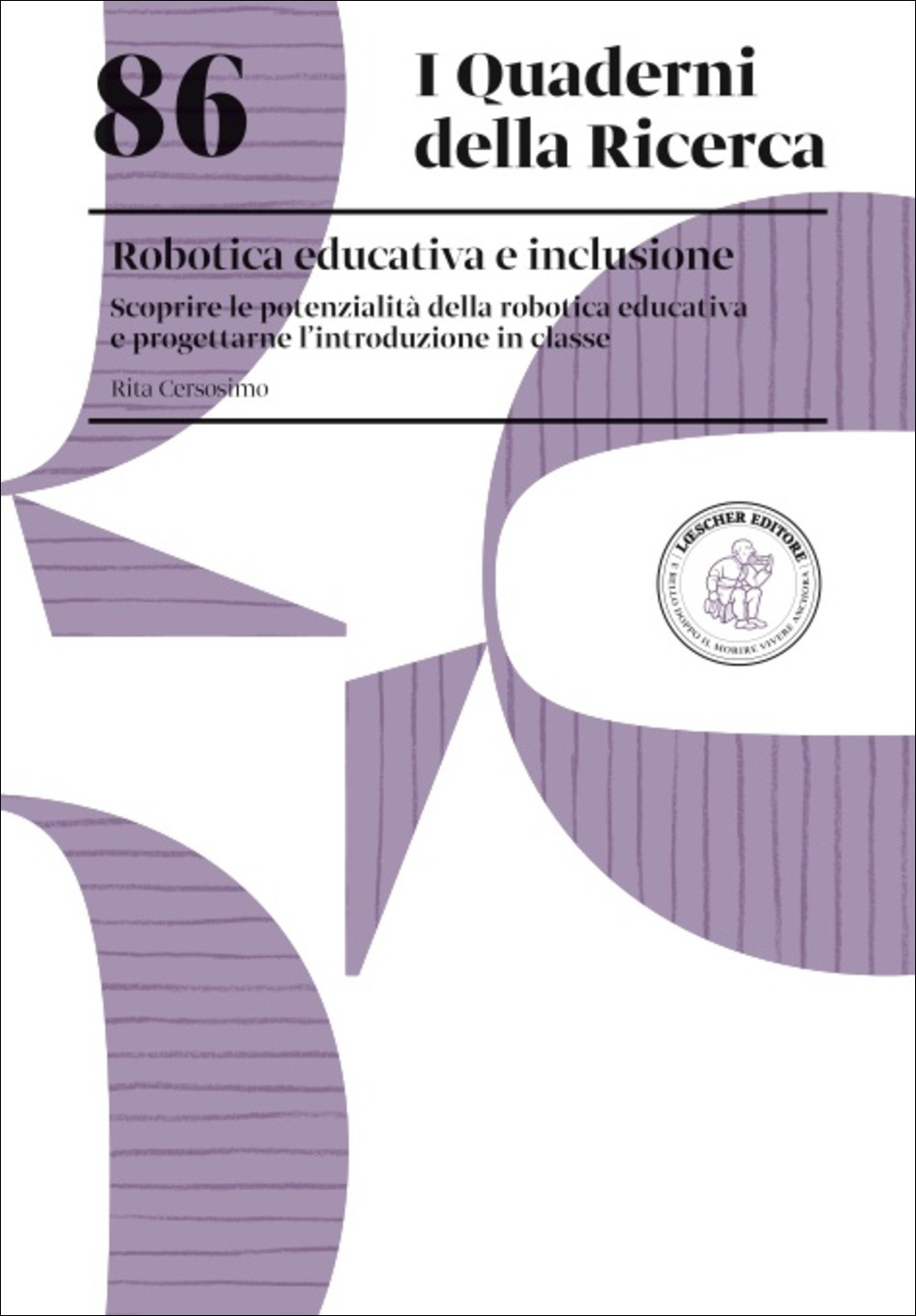 Libro Robotica educativa e inclusione. Scoprire le potenzialità della robotica educativa e progettarne l'introduzione in classe di Rita Cersosimo - ean 9788820139353 - Loescher