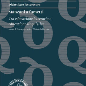Libro Manzoni a fumetti. Tra educazione letteraria e educazione linguistica di  - ean 9788820139360 - Loescher
