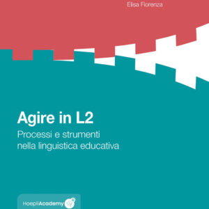 Libro Agire in L2. Processi e strumenti nella linguistica educativa di Elisabetta Bonvino; Diego Cortés Velásquez; Anna De Meo; Elisa Fiorenza - ean 9788820377489 - Hoepli
