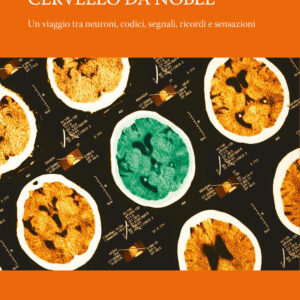 Libro Cervello da Nobel. Un viaggio tra neuroni