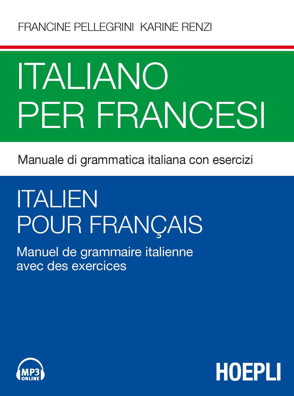 Libro Italiano per francesi. Manuale di grammatica italiana con esercizi di Francine Pellegrini; Karine Renzi - ean 9788820390679 - Hoepli