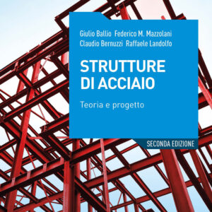 Libro Strutture di acciaio. Teoria e progetto di Giulio Ballio; Federico Mazzolani; Claudio Bernuzzi; Raffaele Landolfo - ean 9788820391805 - Hoepli