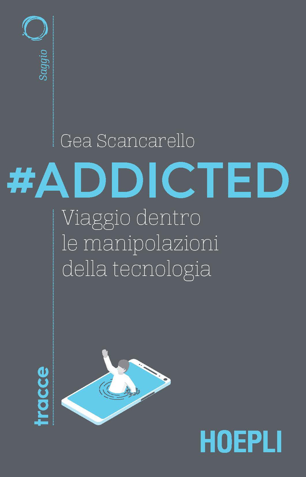 Libro #Addicted. Viaggio dentro le manipolazioni della tecnologia di Gea Scancarello - ean 9788820394288 - Hoepli