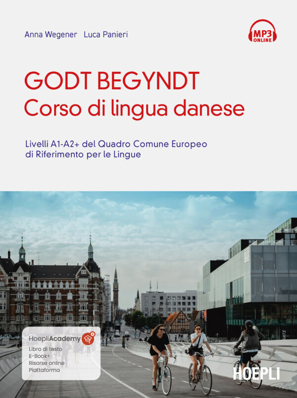Libro Godt begyndt. Corso di lingua danese. Livelli A1-A2+ del Quadro Comune Europeo di riferimento per le lingue di Anna Wegener; Luca Panieri - ean 9788820394530 - Hoepli