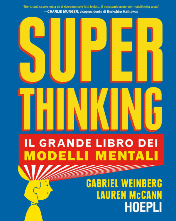 Libro Superthinking. Il grande libro dei modelli mentali di Gabriel Weinberg; Laurel McCann - ean 9788820394547 - Hoepli