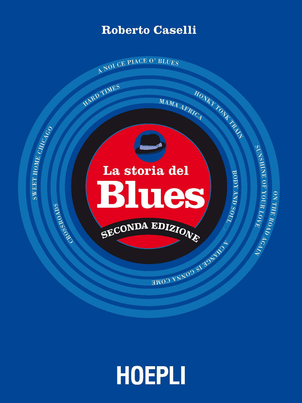 Libro storia del blues di Roberto Caselli - ean 9788820395735 - Hoepli