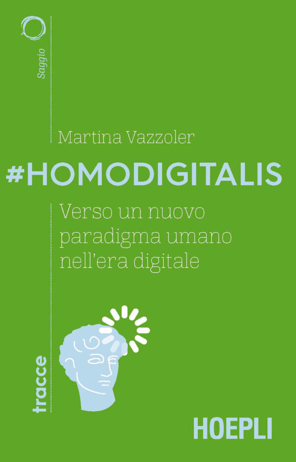 Libro #Homodigitalis. Verso un nuovo paradigma umano nell'era digitale di Martina Vazzoler - ean 9788820395773 - Hoepli