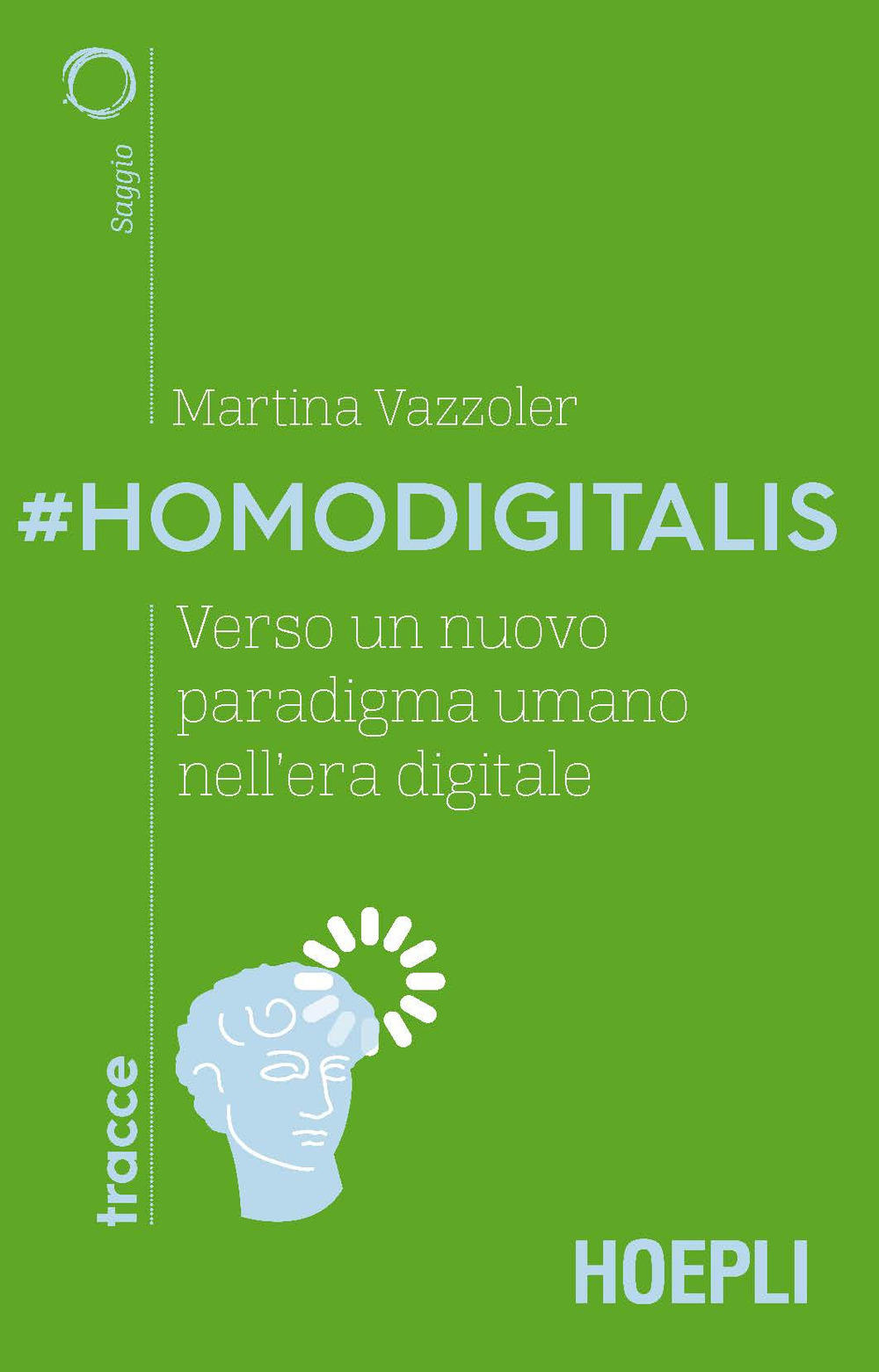 Libro #Homodigitalis. Verso un nuovo paradigma umano nell'era digitale di Martina Vazzoler - ean 9788820395773 - Hoepli