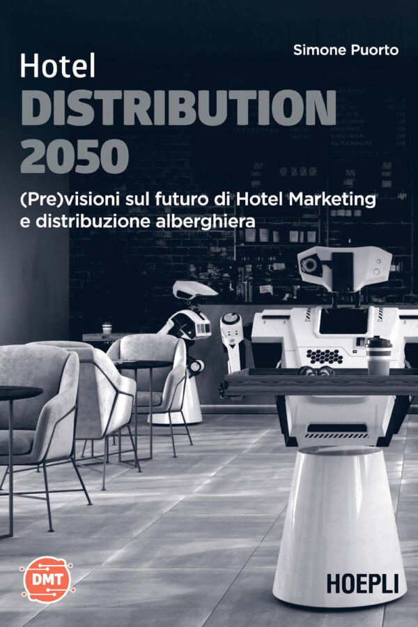 Libro Hotel Distribution 2050. (Pre)visioni sul futuro di hotel marketing e distribuzione alberghiera di Simone Puorto - ean 9788820396367 - Hoepli