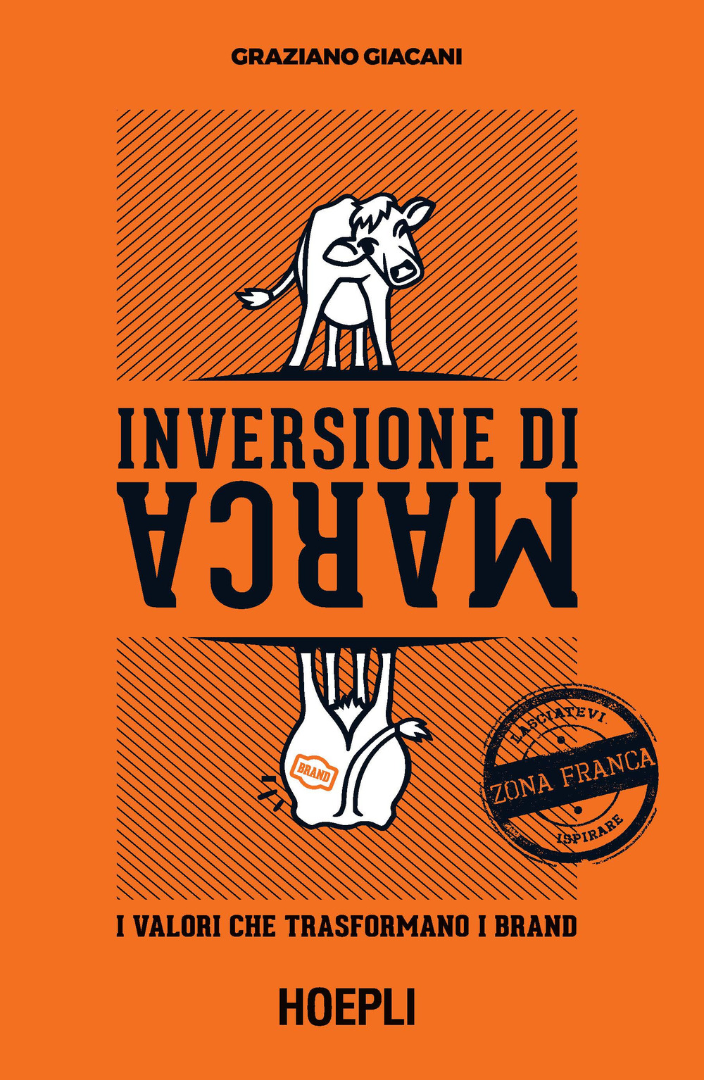 Libro Inversione di marca. I valori che trasformano i brand di Graziano Giacani - ean 9788820396435 - Hoepli