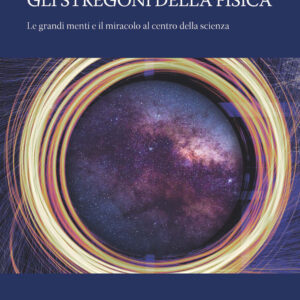 Libro stregoni della fisica. Le grandi menti e il miracolo al centro della scienza di Marcus Chown - ean 9788820397159 - Hoepli