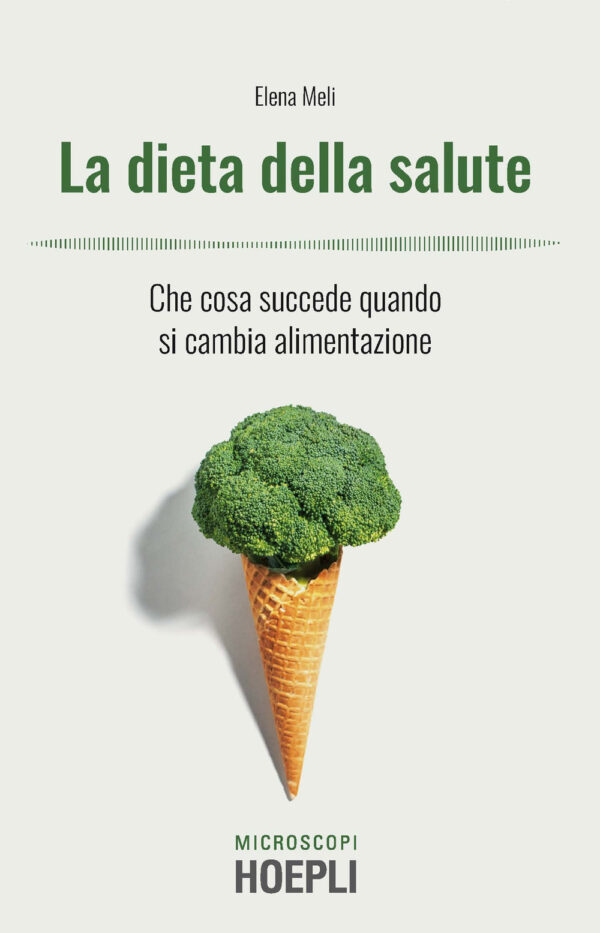 Libro dieta della salute. Che cosa succede quando si cambia alimentazione di Elena Meli - ean 9788820397678 - Hoepli