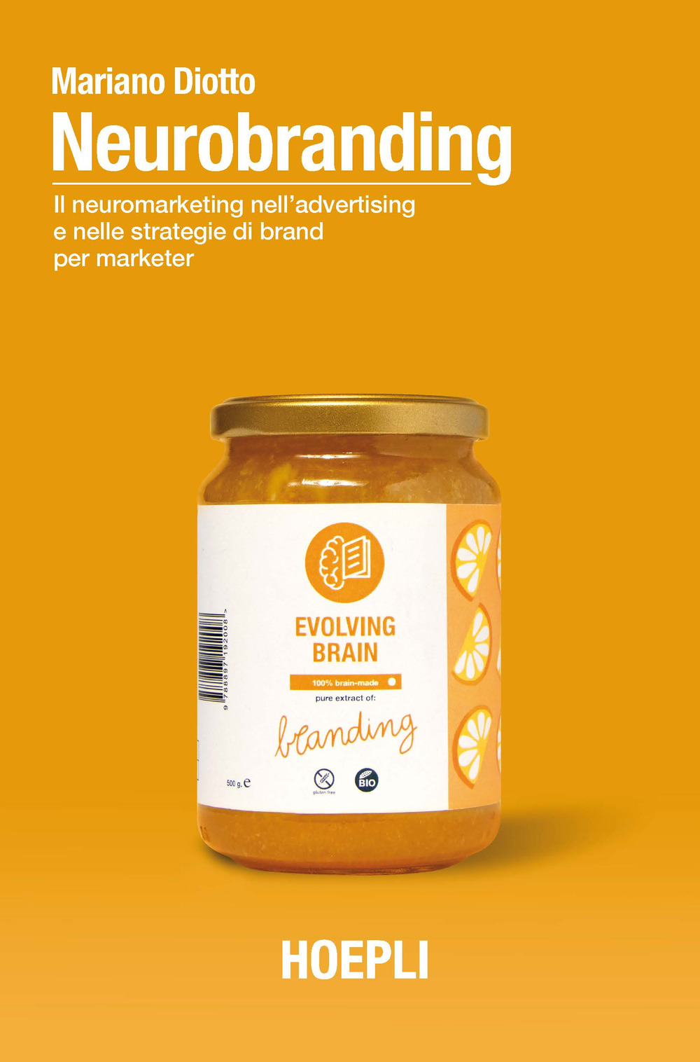 Libro Neurobranding. Il neuromarketing nell’advertising e nelle strategie di brand per i marketer di Mariano Diotto - ean 9788820397807 - Hoepli